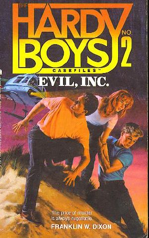 [The Hardy Boys Casefiles 02] • Evil, Inc